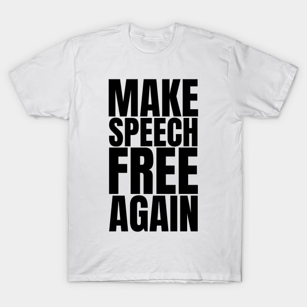 Make Speech Free Again - Freedom of Speech Thought and Expression Activist Slogan T-Shirt by Everyday Inspiration